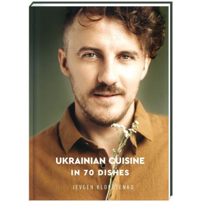  Ukrainian Cuisine in 70 Dishes - Ievgen Klopotenko  (9786177820856) -  3